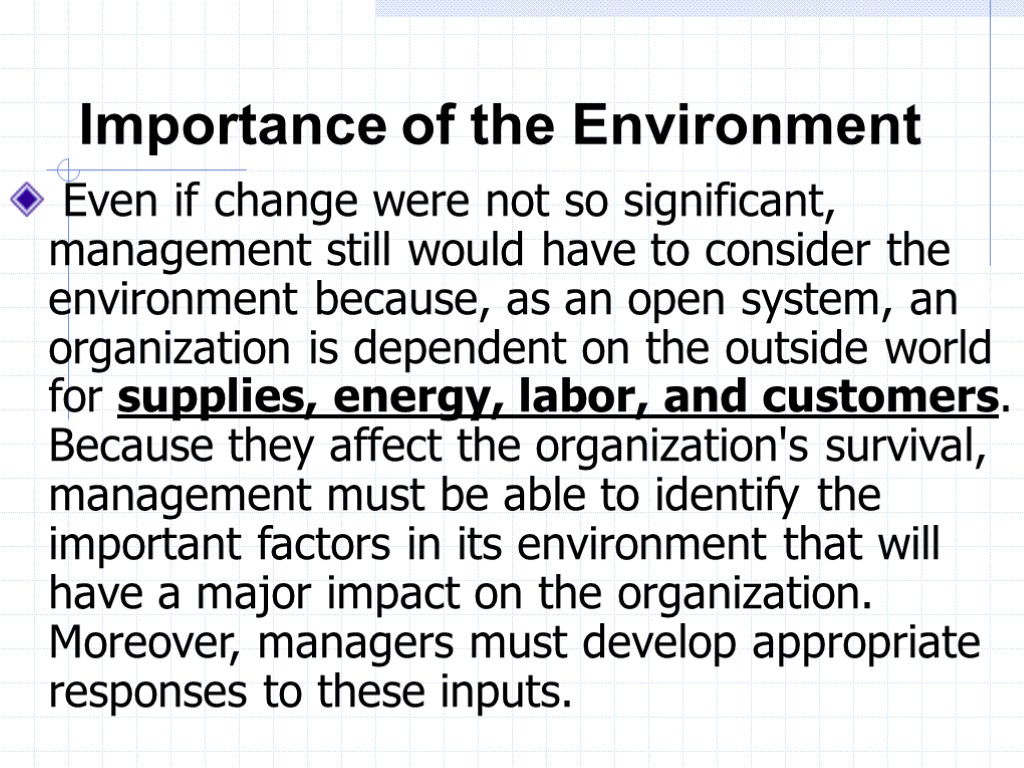 Importance of the Environment Even if change were not so significant, management still would